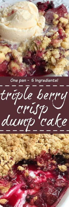 two pictures with the words triple berry crumble dump cake on top and below it