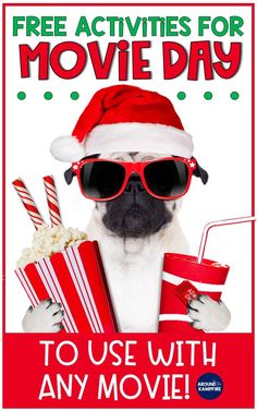 a pug dog wearing sunglasses and santa hat holding popcorn boxes with the text free activities for movie day to use with any movie