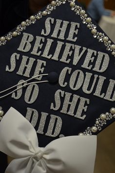 a graduation cap that says she beliveed she could so she did