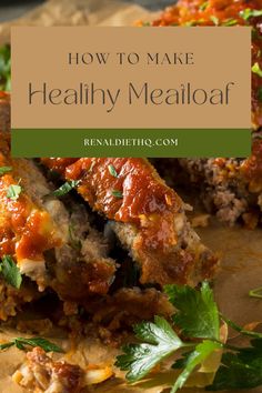 meatloaf with sauce and parsley on top, in front of the words how to make healthy meatloaf