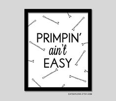 a black and white poster with pink lettering that says primpin'an't easy