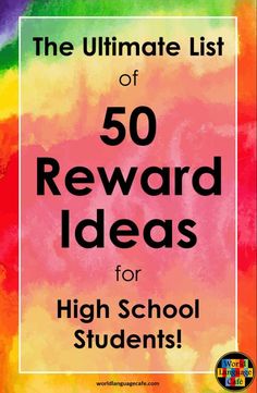 the ultimate list of 50 reward ideas for high school students with colorful background and text