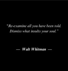 a quote from walt whitman about re - examine all you have been told