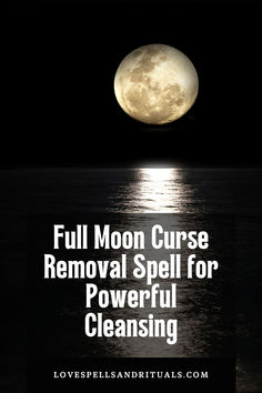 Curse removal spell moon Break A Curse, Full Moon Spells, Black Magic For Love