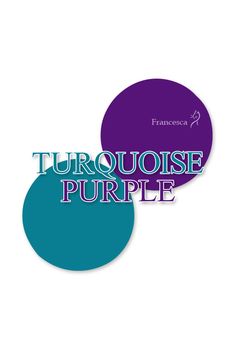 two circles with the words turquoise purple on them