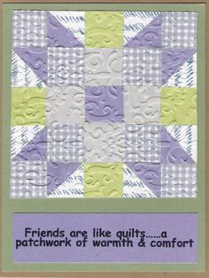 a purple and green patchwork quilt with the words friends are like quilts, a patchwork of warmth & comfort