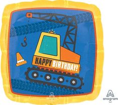 a blue and yellow birthday card with a construction truck on it's back, says happy birthday