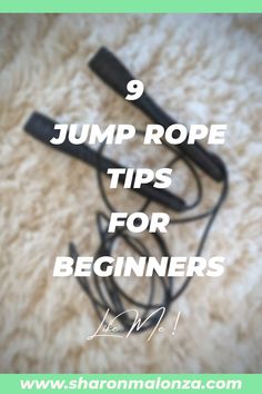 the words jump rope tips for beginners on top of a white carpet