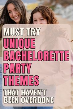 two girls standing next to each other with the words must try unique bachelor party themes that haven't been overdone