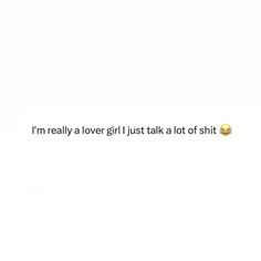 His Smell Quotes, Lover Girl Quotes, Lover Girl, Talking Quotes, Note To Self Quotes