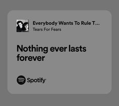 an advertisement for spotify with the words, everybody wants to rules t tears for fear