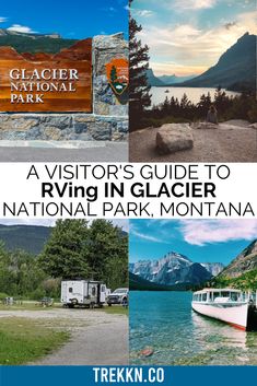 the national park sign and some pictures with text that reads, a visitor's guide to rving in glacier national park, montana