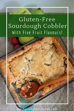 a close up of a plate of food with fruit in the background and text overlay reading gluten - free sourdough cobbler with five fruit flavors