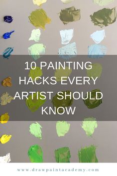 the words, 10 painting hacks every artist should know on top of an art project