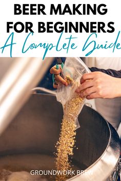 a person pouring grain into a large metal bowl with text overlay that reads beer making for beginners a complete guide