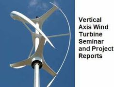 a wind turbine with the words vertical axis wind turbine seminar and project reports