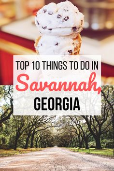 an ice cream sundae with the words top 10 things to do in savannah, georgia