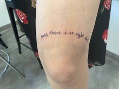 Picture of a fresh tattoo right above the knee that reads “Honey, there is no right way.” in generic handwriting. Honey There Is No Right Way Tattoo, Someone New Hozier Tattoo, See How It Shines Tattoo Hozier, Hozier Tattoo Ideas Lyrics, Hozier Tattoo Ideas In A Week, Tattoo Ideas Hozier, Hozier Someone New, I Carrion Hozier Tattoo, From Eden Tattoo Hozier