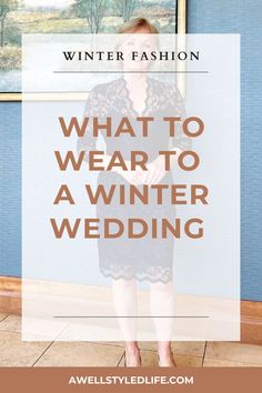 a woman standing in front of a window with the words what to wear to a winter wedding