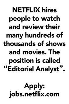 a black and white photo with the words netflix hirings people to watch and review their many hundreds of thousands of shows and movies