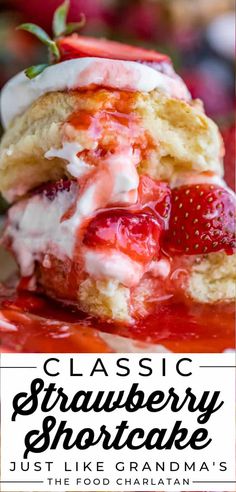 strawberry shortcakes stacked on top of each other with the title classic strawberry shortcake just like grandma's