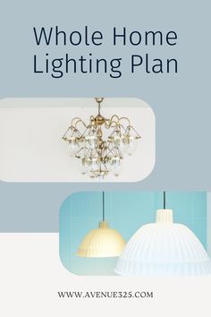 a chandelier and light fixture with the words whole home lighting plan above it