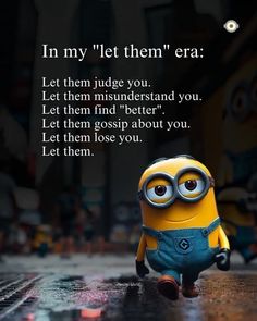 a minion sitting on top of a wet floor next to a quote that says, in my let them era