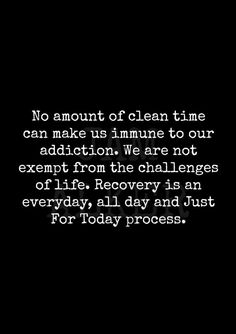 a black and white photo with the words no amount of clean time can make us imuse to our action we are not expert from the challenges of life recovery is an everyday