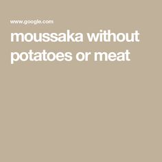 the words mousska without potatoes or meat are in white font on a beige background