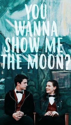 two people sitting in chairs with the words you wanna show me the moon?