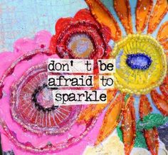 a painting with words on it that says, don't be afraid to sparkle