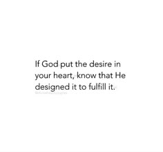 a white background with the words if god put the desired in your heart, know that he designed it to fulfill it