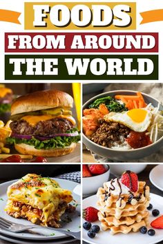 food collage with the words foods from around the world on it and pictures of different foods