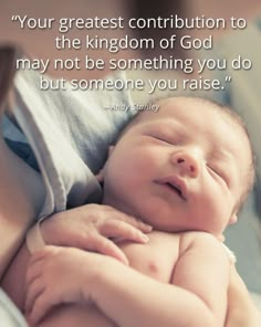 a woman holding a baby in her arms with the quote your greatest condition to the kingdom of god may not be something you do, but someone you raise