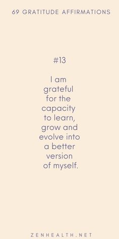 an image with the words i am grateful for the capacity to learn and grow into a better version of myself