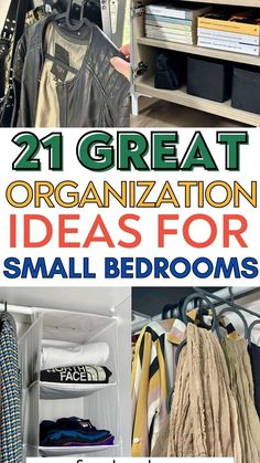 organized closets and small bedroom organization ideas for small rooms with text overlay that reads, 21 great organization ideas for small bathrooms