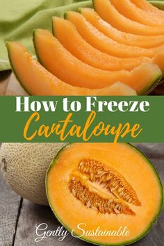 how to freeze cantaloupe with text overlay that reads, how to freeze cantaloupe