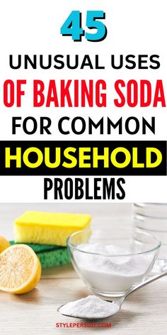 lemons, sponges and other cleaning products on a table with text overlay that reads 45 unusual uses of baking soda for common household problems