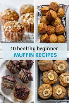 different muffins and cupcakes are shown in this collage with the words, 10 healthy beginner muffin recipes