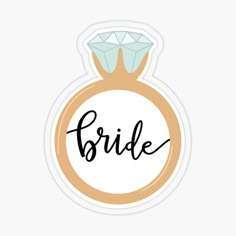 a ring with the word bride written on it and a diamond in the middle sticker