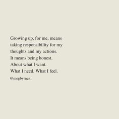 a white wall with a black and white quote on it that says growing up, for me, means taking repositionility for my thoughts and my actions