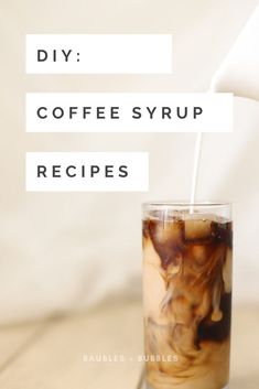 coffee syrup in a glass being poured into it with the words diy coffee syrup recipes