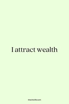 the words, i attractt wealth are in black on a green background