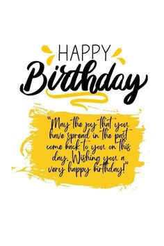 a birthday card with the words happy birthday written in black ink on a yellow and white background