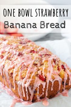 one bowl strawberry banana bread with icing drizzled on top