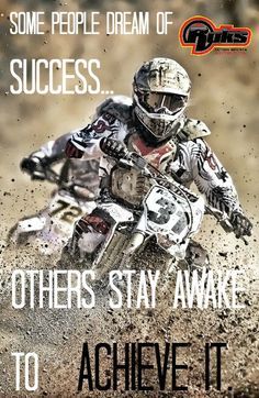 a man riding a dirt bike on top of a dirt field with the words, some people dream of success and others stay awake to achieve it