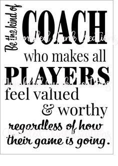 a black and white poster with the words coach who makes all players feel value worthy