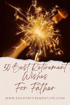 fireworks with the words 50 best retirement wishes for father