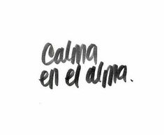 the word calma en el alam written in black ink