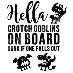 a black and white sign that says hella crothch goblings on board honk if one falls out